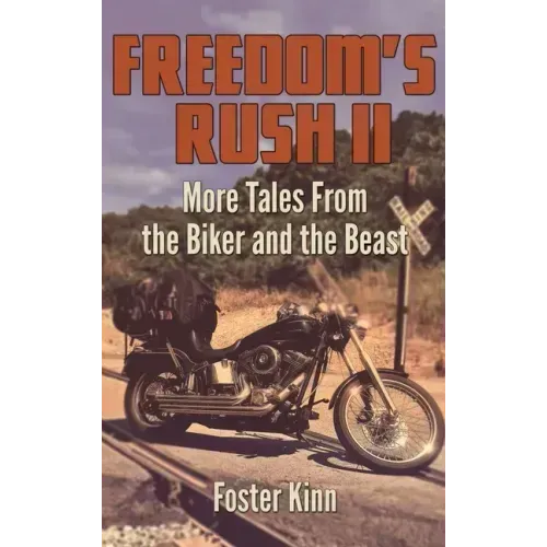Freedom's Rush II: More Tales from the Biker and the Beast