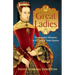 Great Ladies: The Forgotten Witnesses to the Lives of Tudor Queens