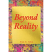 Beyond Reality