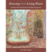 Drawing from the Living Water: A Daily Devotional from the Holy Scriptures