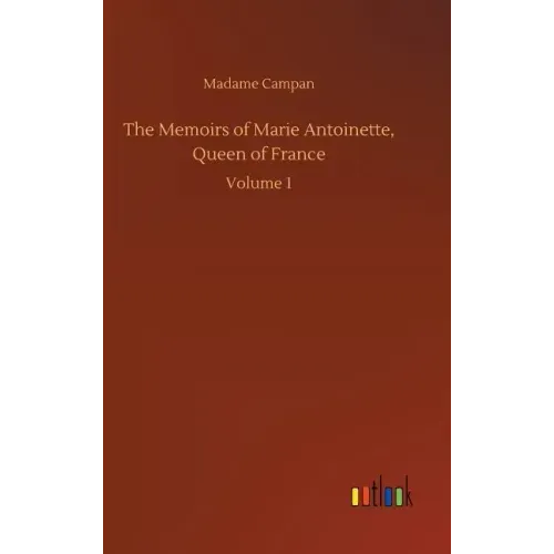 The Memoirs of Marie Antoinette, Queen of France