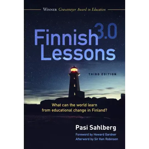 Finnish Lessons 3.0: What Can the World Learn from Educational Change in Finland?