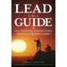 Lead Like a Guide: How World-Class Mountain Guides Inspire Us to Be Better Leaders