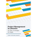 Project Management in Libraries: On Time, On Budget, On Target