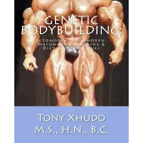 Genetic Bodybuilding: Ectomorph, Endomorph, Mesomorph Training & Dieting Techniques