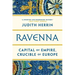 Ravenna: Capital of Empire, Crucible of Europe