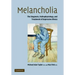 Melancholia: The Diagnosis, Pathophysiology and Treatment of Depressive Illness