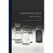 Essential Oils: Their Properties, Identification and Analysis