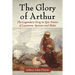 The Glory of Arthur: The Legendary King in Epic Poems of Layamon, Spenser and Blake