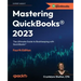 Mastering QuickBooks(R) 2023 - Fourth Edition: The Ultimate Guide to Bookkeeping with QuickBooks(R)