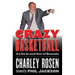 Crazy Basketball: A Life in and Out of Bounds