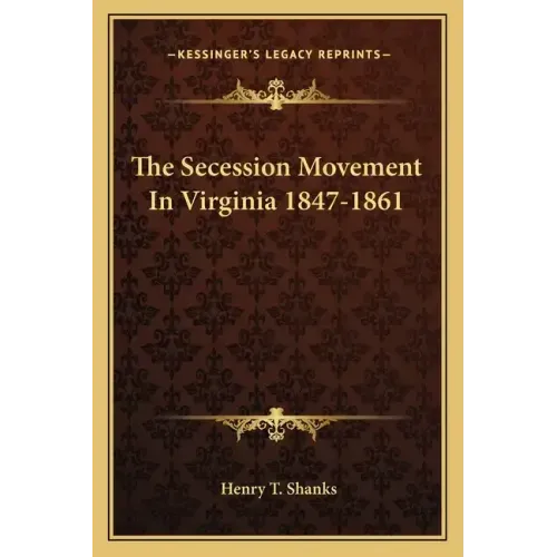 The Secession Movement in Virginia 1847-1861