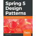 Spring 5 Design Patterns: Master efficient application development with patterns such as proxy, singleton, the template method, and more