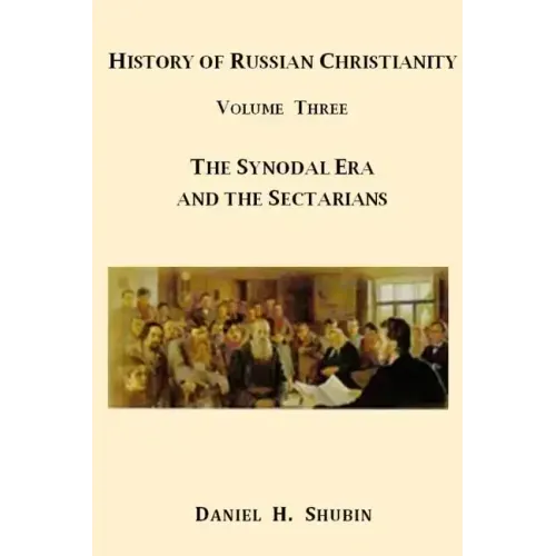 History of Russian Christianity, Volume Three, The Synodal Era and the Sectarians