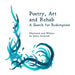 Poetry, Art and Rehab: A Search for Redemption