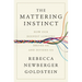 The Mattering Instinct: How Our Deepest Longing Drives Us and Divides Us