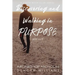 Discovering and Walking in Purpose