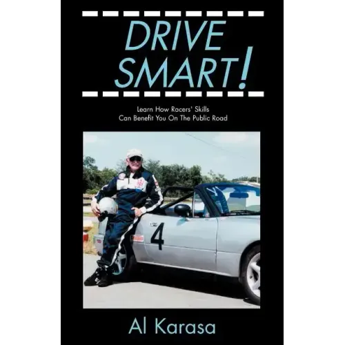 Drive Smart!: Learn How Racers' Skills Can Benefit You on the Public Road
