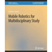 Mobile Robotics for Multidisciplinary Study