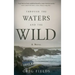 Through the Waters and the Wild