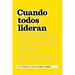 Cuando Todos Lideran: Cómo Se Ven Y Resuelven Los Desafíos Difíciles