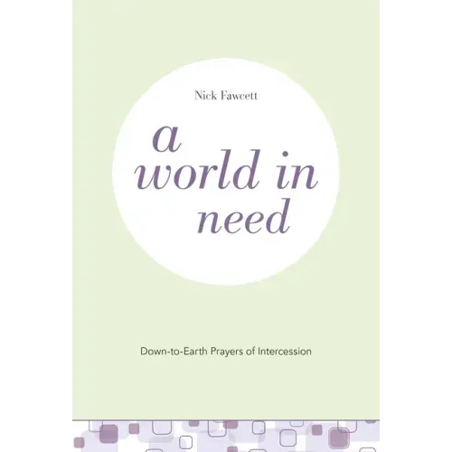 A World in Need: Down-To-Earth Prayers of Intercession