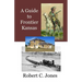 A Guide to Frontier Kansas