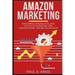 Amazon Marketing: Mastering Amazon Ads, AMS, Affiliate Marketing And Making Money Online On Amazon