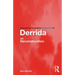 Routledge Philosophy Guidebook to Derrida on Deconstruction