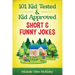 101 Kid Tested and Kid Approved Short & Funny Jokes