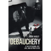 Debauchery: A Tale of Passion, Lust, Love, and Getting Played