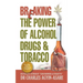Breaking the Power of Alcohol, Drugs, and Tobacco