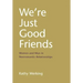 We're Just Good Friends: Women and Men in Nonromantic Relationships