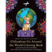 Chihuahuas Go Around the World Coloring Book: Fun Chihuahua Coloring Book for Adults and Kids 10+