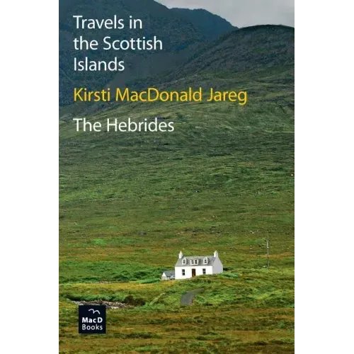 Travels in the Scottish Islands. The Hebrides