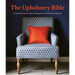 The Upholstery Bible: Complete Step-By-Step Techniques for Professional Results