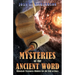 Mysteries of the Ancient Word: Unlocked Treasures Hidden for the End of Days