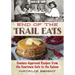 End of the Trail Eats: Cowboy-Approved Recipes from the Cowtown Cafe to the Saloon