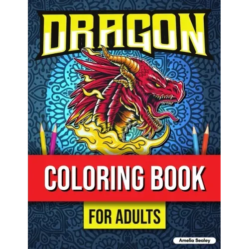Mythical Creatures Coloring Book for Adults: Cute Dragon Designs, Adult Coloring Book for Stress Relief