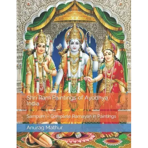Shri Ram Paintings of Ayodhya India: Sampurn - Complete Ramayan in Paintings
