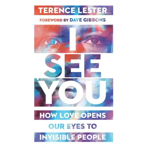 I See You: How Love Opens Our Eyes to Invisible People