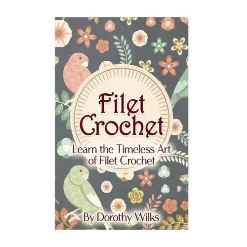 Filet Crochet: Learn the Timeless Art of Filet Crochet