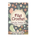 Filet Crochet: Learn the Timeless Art of Filet Crochet