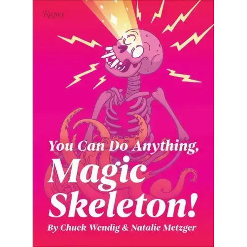 You Can Do Anything, Magic Skeleton!: Monster Motivations to Move Your Butt and Get You to Do the Thing