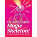 You Can Do Anything, Magic Skeleton!: Monster Motivations to Move Your Butt and Get You to Do the Thing
