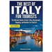 The Best of Italy for Tourists 2nd Edition: The Ultimate Guide of Italy's Sites, Restaurants, Shopping and Beaches for Tourists!