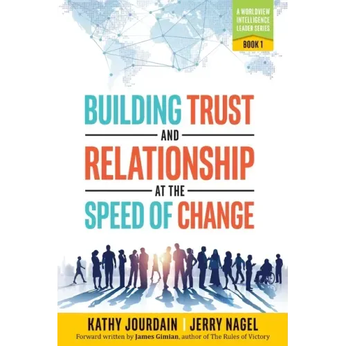 Building Trust and Relationship at the Speed of Change: A Worldview Intelligence Leader Series: Book 1