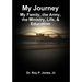 My Journey; My Family, The Army, The Ministry, Life, & Education