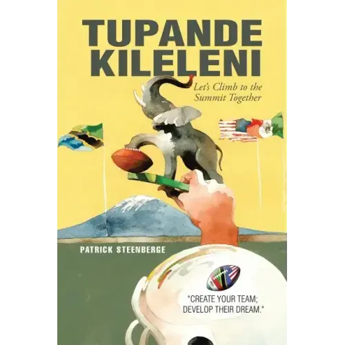 Tupande Kileleni: Let'S Climb to the Summit Together