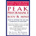 Peak Performance: Body and Mind: How to Optimize the Use and Condition of Your Body